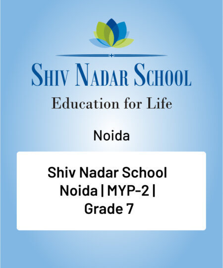 Shiv Nadar School | Noida | MYP-2 | Grade 7 | 2026 | Coming Soon |