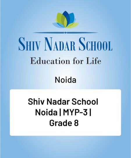 Shiv Nadar School | Noida | MYP-3 | Grade 8 | 2026 | Coming Soon |