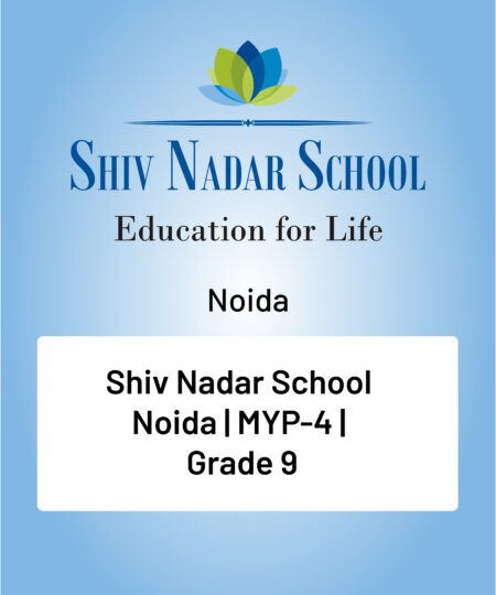 Shiv Nadar School | Noida | MYP-4 | Grade 9 | 2026 | Coming Soon |